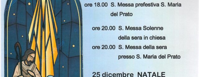 24 dicembre ore 15:00 S. Messa per le Elementariore 16:30 S. Messa per le Medieore 18:00 S. Messa prefestiva in chiesaore 18:00 S. Messa prefestiva S. Maria del Pratoore 20:00 […]